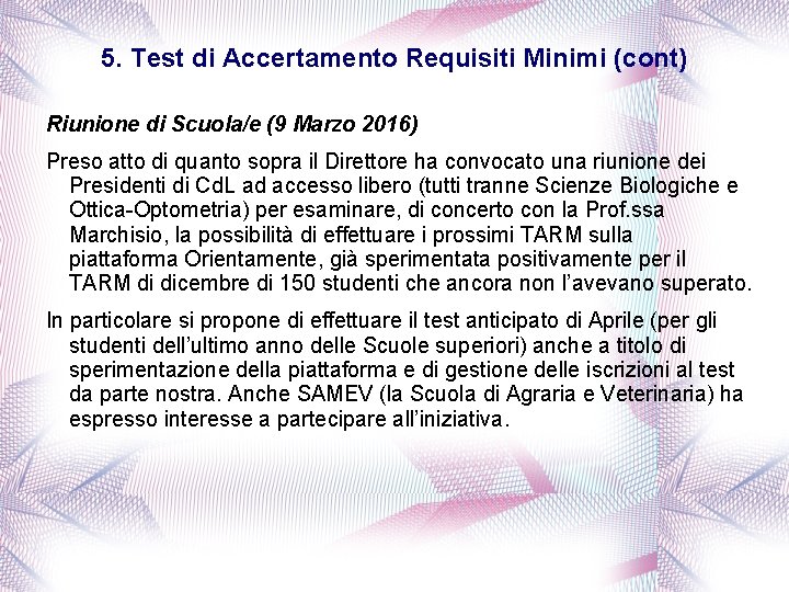 5. Test di Accertamento Requisiti Minimi (cont) Riunione di Scuola/e (9 Marzo 2016) Preso