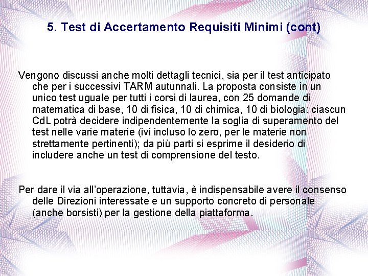 5. Test di Accertamento Requisiti Minimi (cont) Vengono discussi anche molti dettagli tecnici, sia