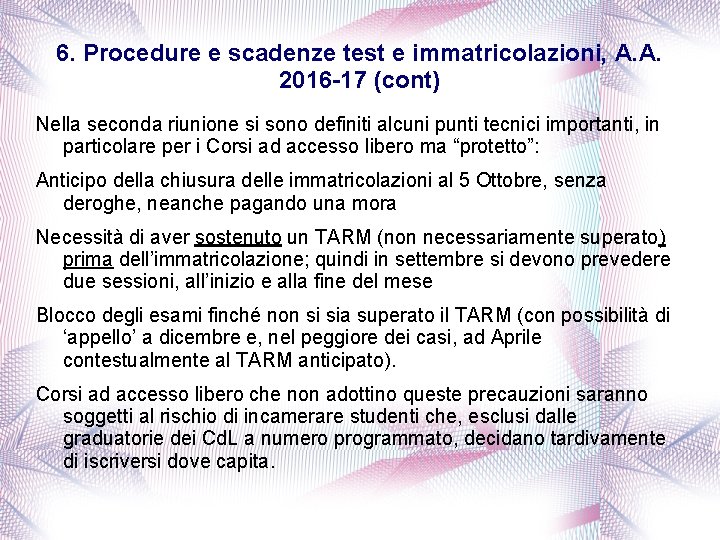 6. Procedure e scadenze test e immatricolazioni, A. A. 2016 -17 (cont) Nella seconda