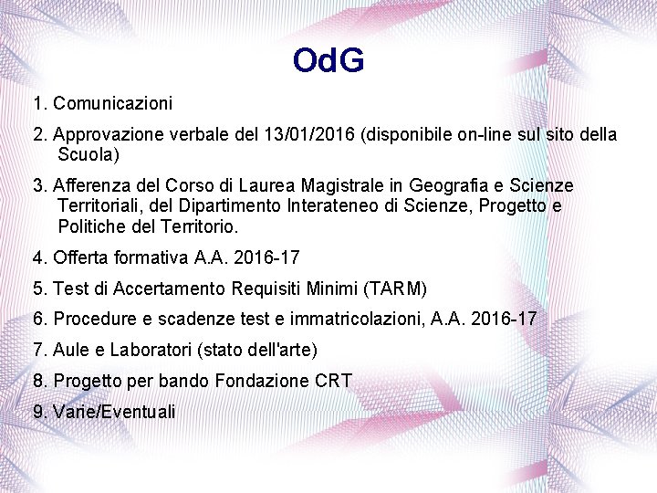 Od. G 1. Comunicazioni 2. Approvazione verbale del 13/01/2016 (disponibile on-line sul sito della