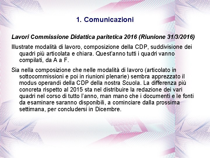 1. Comunicazioni Lavori Commissione Didattica paritetica 2016 (Riunione 31/3/2016) Illustrate modalità di lavoro, composizione