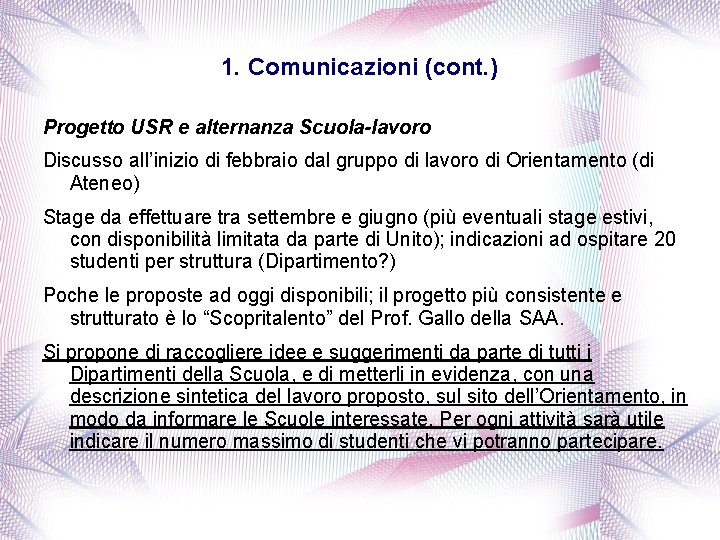 1. Comunicazioni (cont. ) Progetto USR e alternanza Scuola-lavoro Discusso all’inizio di febbraio dal