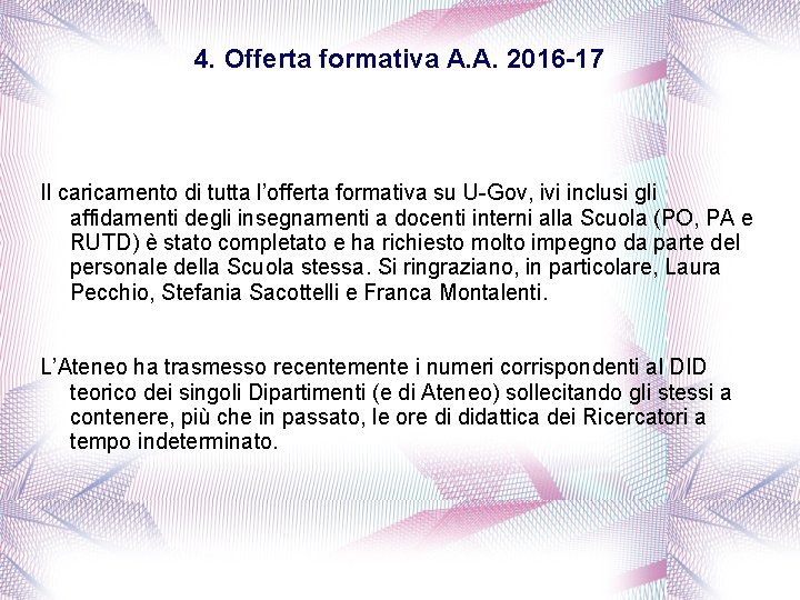 4. Offerta formativa A. A. 2016 -17 Il caricamento di tutta l’offerta formativa su