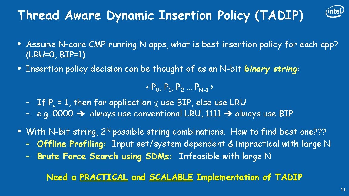 Thread Aware Dynamic Insertion Policy (TADIP) • Assume N-core CMP running N apps, what