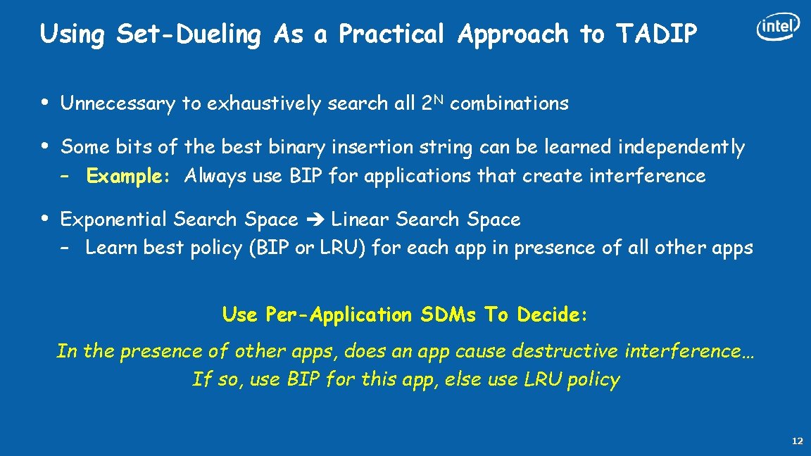 Using Set-Dueling As a Practical Approach to TADIP • Unnecessary to exhaustively search all