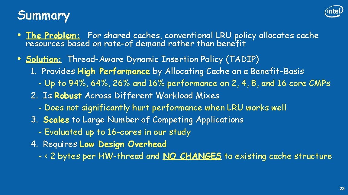 Summary • The Problem: For shared caches, conventional LRU policy allocates cache resources based