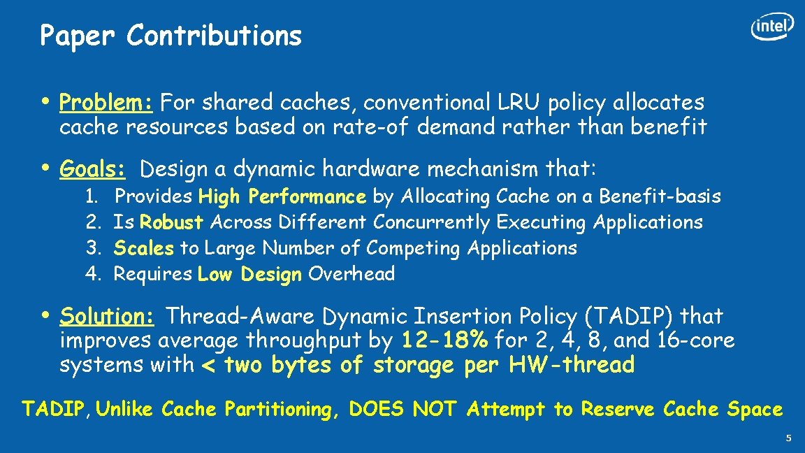 Paper Contributions • Problem: For shared caches, conventional LRU policy allocates cache resources based