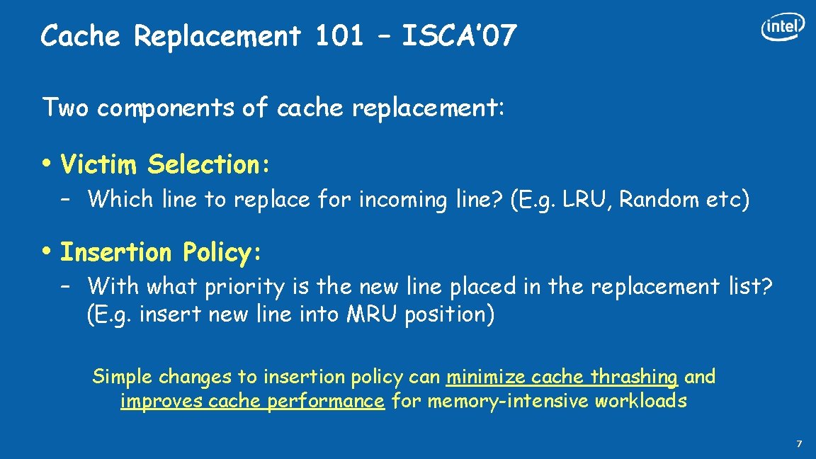 Cache Replacement 101 – ISCA’ 07 Two components of cache replacement: • Victim Selection:
