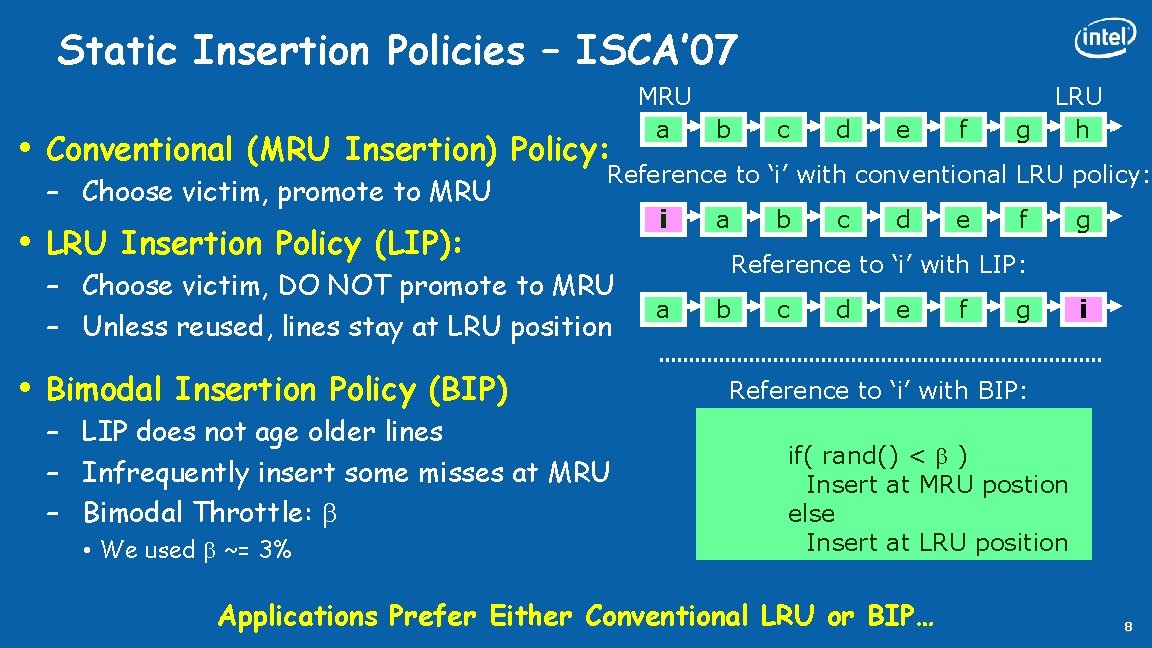 Static Insertion Policies – ISCA’ 07 • Conventional (MRU Insertion) Policy: – Choose victim,