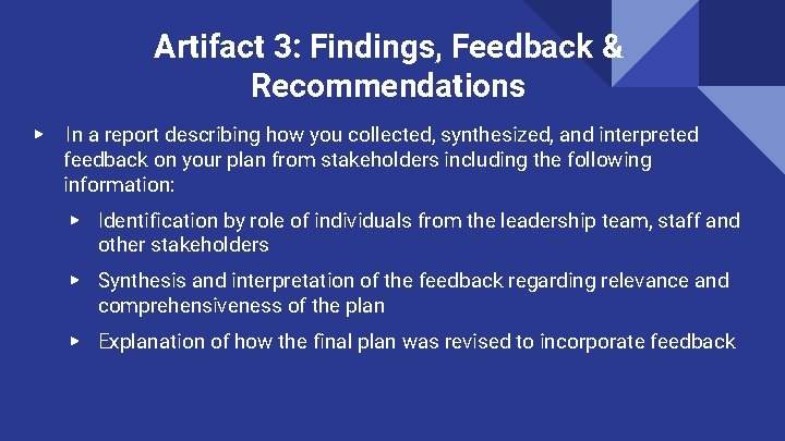 Artifact 3: Findings, Feedback & Recommendations ▶ In a report describing how you collected,