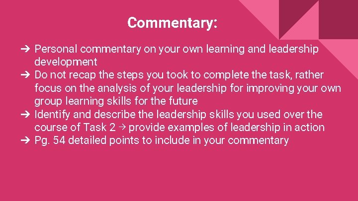 Commentary: ➔ Personal commentary on your own learning and leadership development ➔ Do not