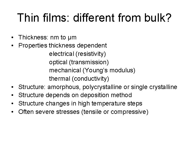 Thin films: different from bulk? • Thickness: nm to µm • Properties thickness dependent