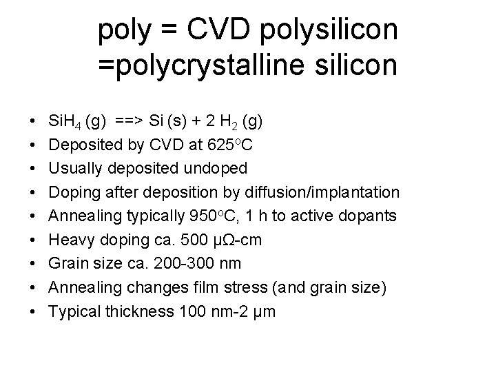 poly = CVD polysilicon =polycrystalline silicon • • • Si. H 4 (g) ==>