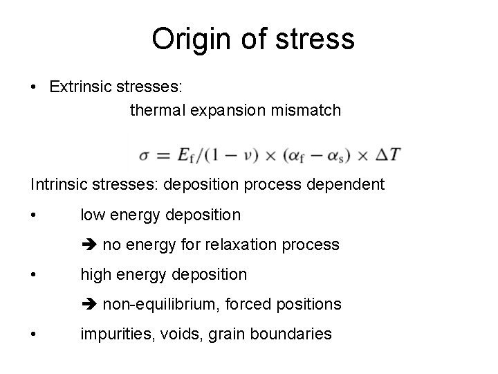 Origin of stress • Extrinsic stresses: thermal expansion mismatch Intrinsic stresses: deposition process dependent