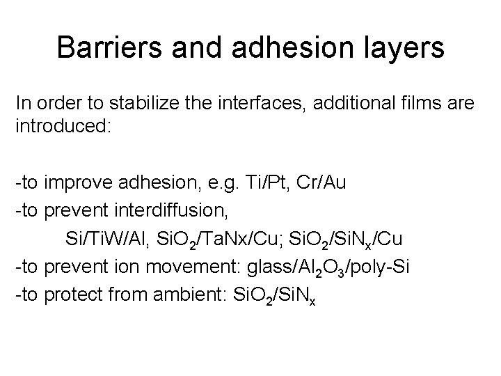 Barriers and adhesion layers In order to stabilize the interfaces, additional films are introduced: