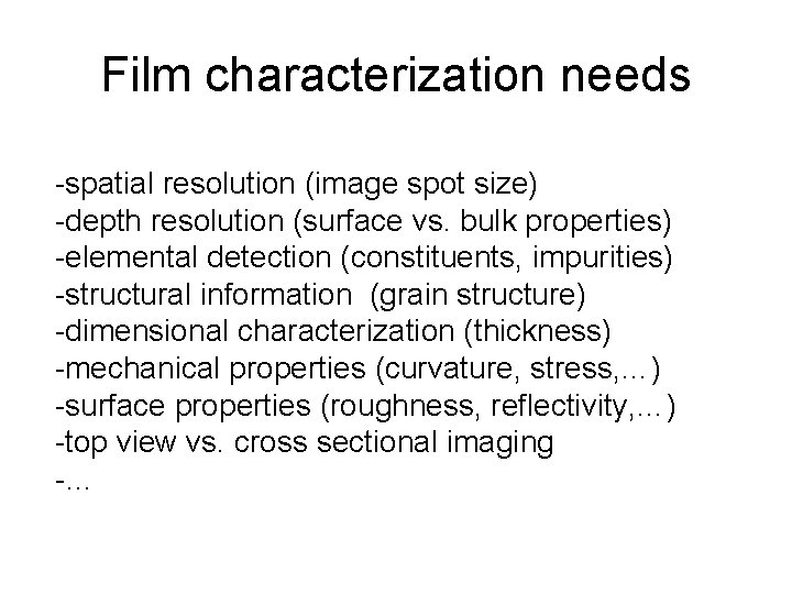 Film characterization needs -spatial resolution (image spot size) -depth resolution (surface vs. bulk properties)