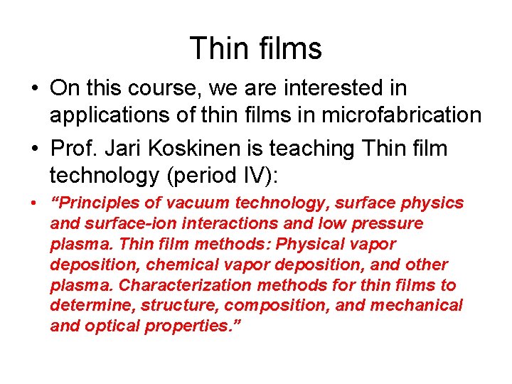 Thin films • On this course, we are interested in applications of thin films