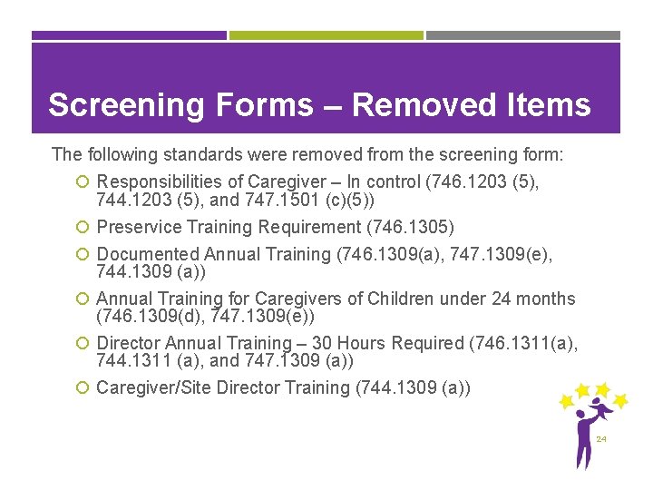 Screening Forms – Removed Items The following standards were removed from the screening form: