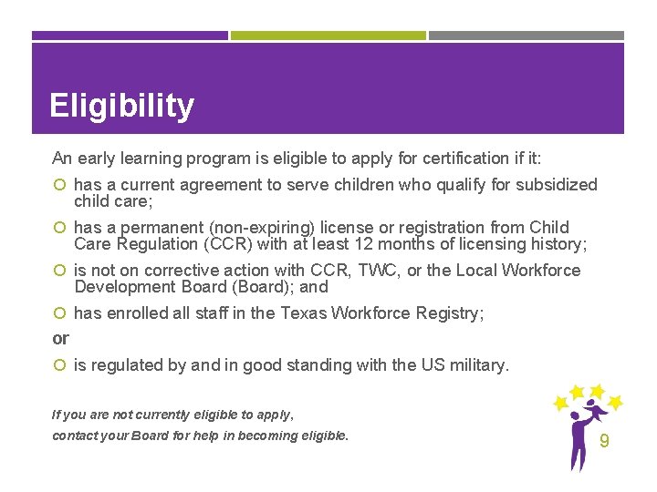 Eligibility An early learning program is eligible to apply for certification if it: has