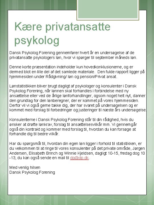 Kære privatansatte psykolog Dansk Psykolog Forening gennemfører hvert år en undersøgelse af de privatansatte