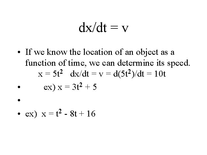 dx/dt = v • If we know the location of an object as a