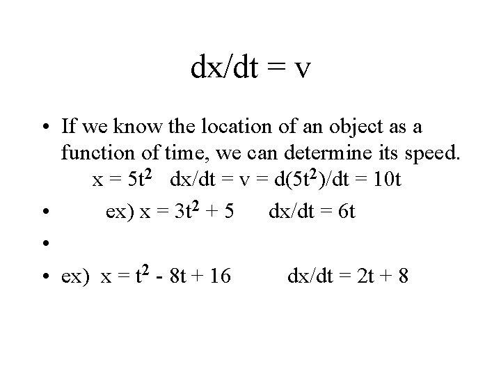 dx/dt = v • If we know the location of an object as a