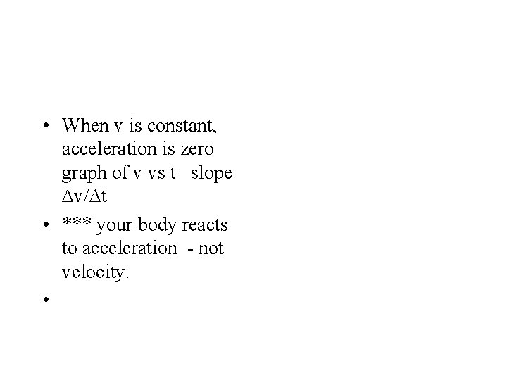  • When v is constant, acceleration is zero graph of v vs t