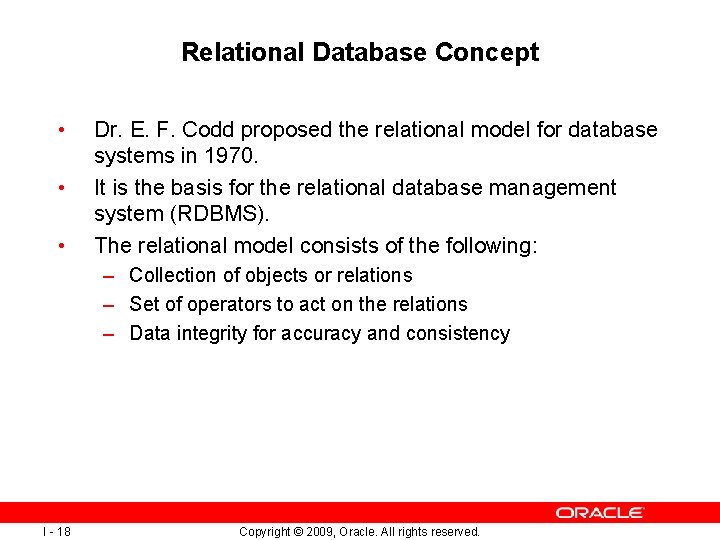 Relational Database Concept • • • Dr. E. F. Codd proposed the relational model