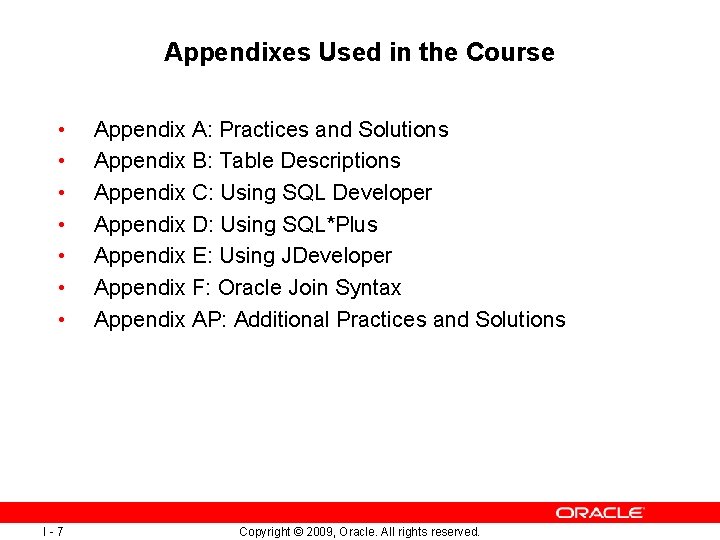 Appendixes Used in the Course • • I-7 Appendix A: Practices and Solutions Appendix