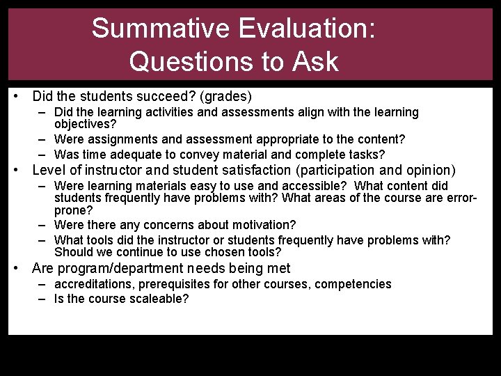Summative Evaluation: Questions to Ask • Did the students succeed? (grades) – Did the