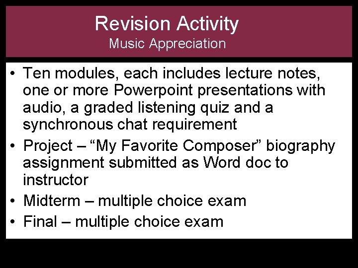 Revision Activity Music Appreciation • Ten modules, each includes lecture notes, one or more