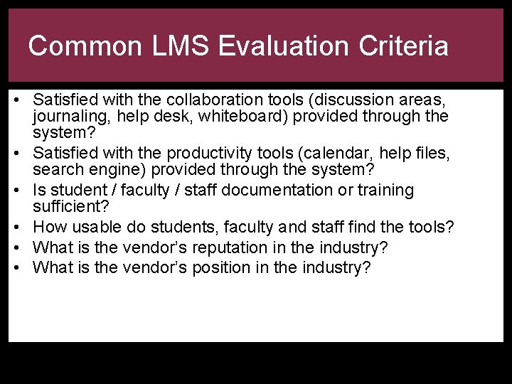 Common LMS Evaluation Criteria • Satisfied with the collaboration tools (discussion areas, journaling, help