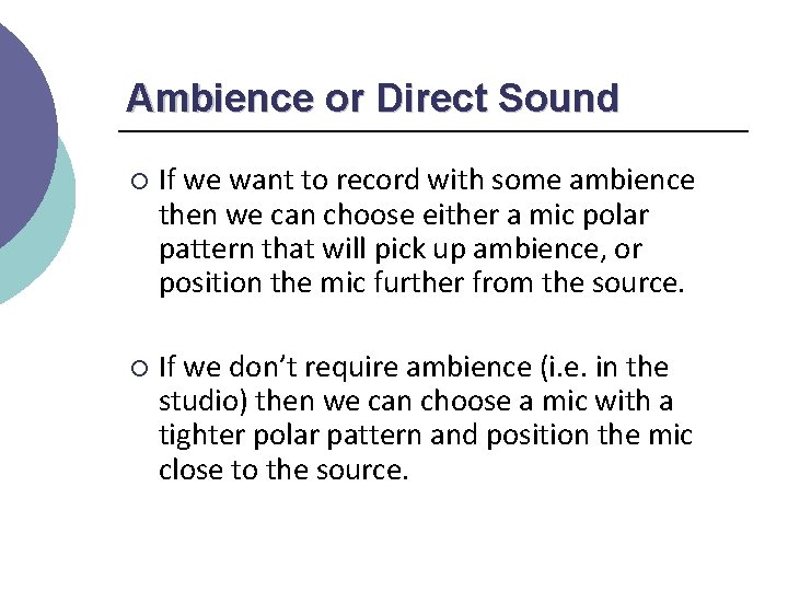 Ambience or Direct Sound ¡ If we want to record with some ambience then