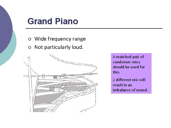 Grand Piano ¡ ¡ Wide frequency range Not particularly loud. A matched pair of