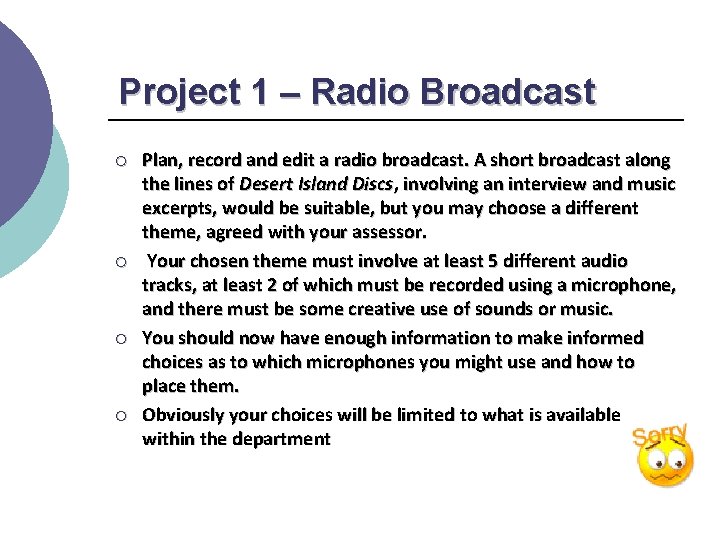 Project 1 – Radio Broadcast ¡ ¡ Plan, record and edit a radio broadcast.