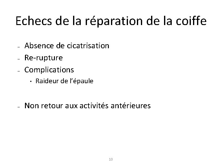 Echecs de la réparation de la coiffe – – – Absence de cicatrisation Re-rupture