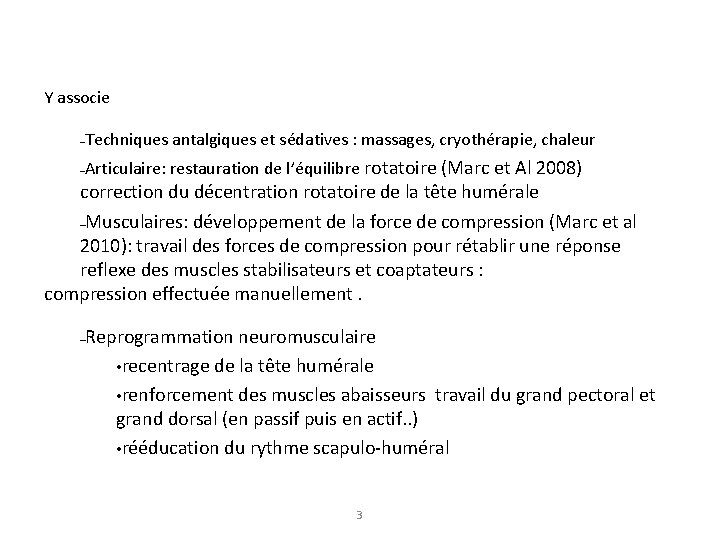 Y associe Techniques antalgiques et sédatives : massages, cryothérapie, chaleur – Articulaire: restauration de