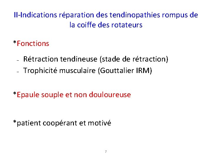 II-Indications réparation des tendinopathies rompus de la coiffe des rotateurs *Fonctions – – Rétraction