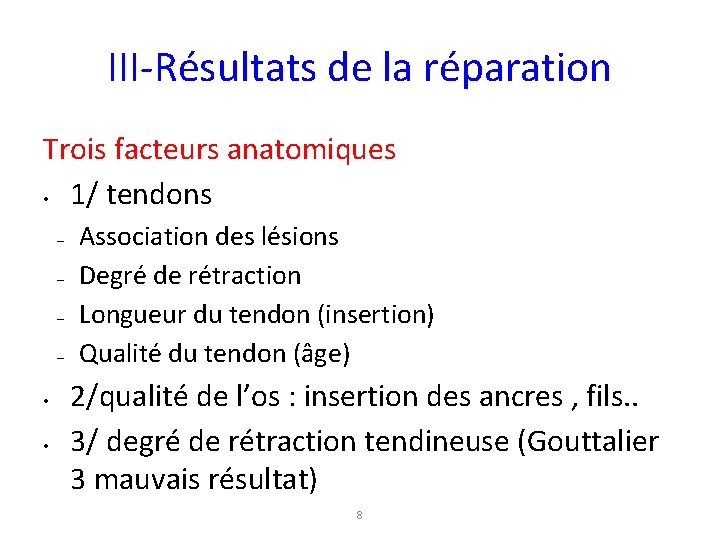 III-Résultats de la réparation Trois facteurs anatomiques • 1/ tendons – – • •