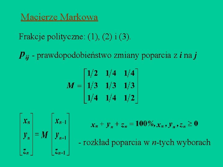 Macierze Markowa Frakcje polityczne: (1), (2) i (3). - prawdopodobieństwo zmiany poparcia z i