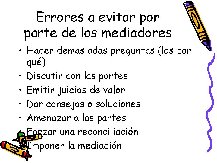 Errores a evitar por parte de los mediadores • Hacer demasiadas preguntas (los por