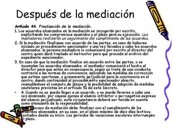 Después de la mediación Artículo 44. Finalización de la mediación. 1. Los acuerdos alcanzados