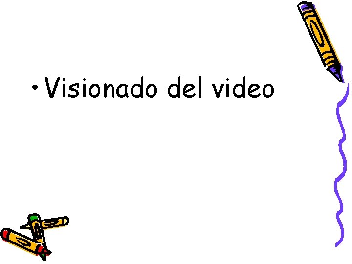  • Visionado del video 