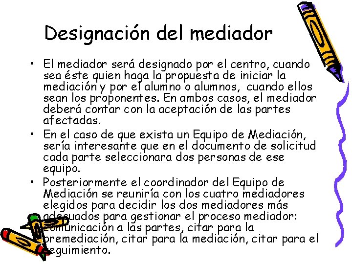 Designación del mediador • El mediador será designado por el centro, cuando sea éste