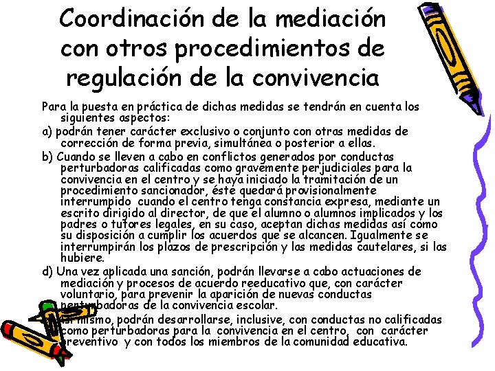 Coordinación de la mediación con otros procedimientos de regulación de la convivencia Para la