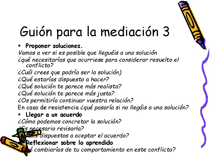 Guión para la mediación 3 § Proponer soluciones. Vamos a ver si es posible