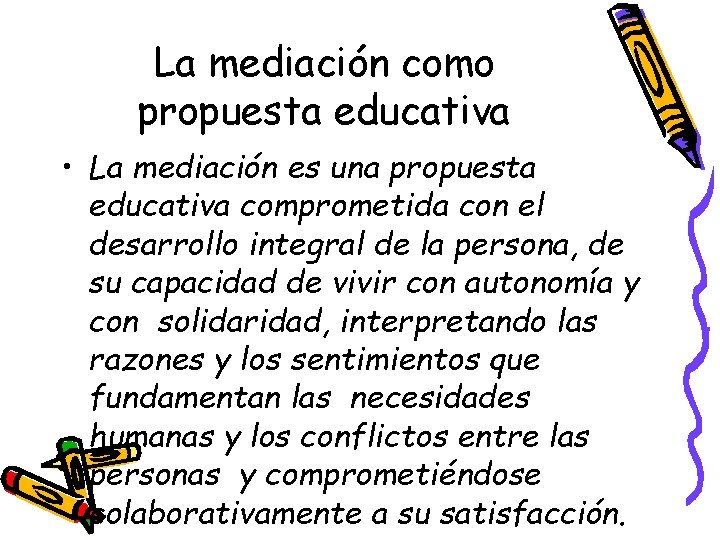 La mediación como propuesta educativa • La mediación es una propuesta educativa comprometida con