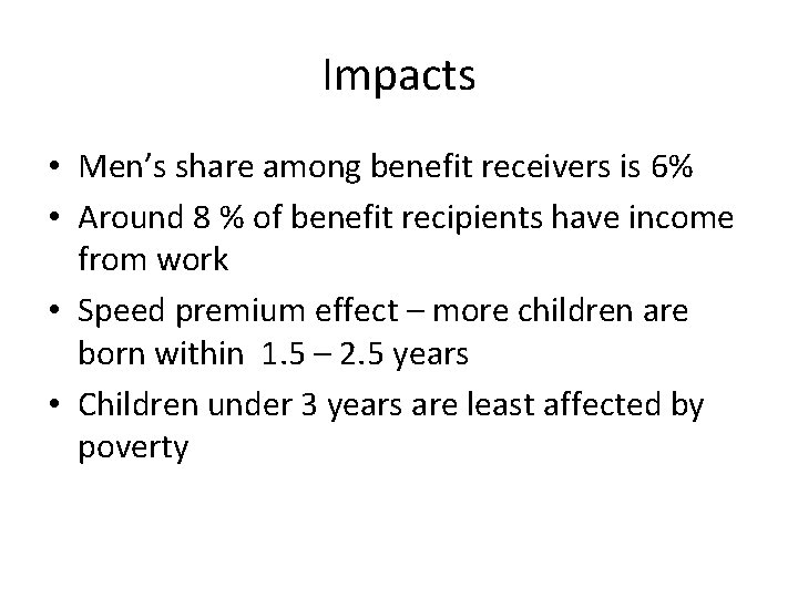 Impacts • Men’s share among benefit receivers is 6% • Around 8 % of