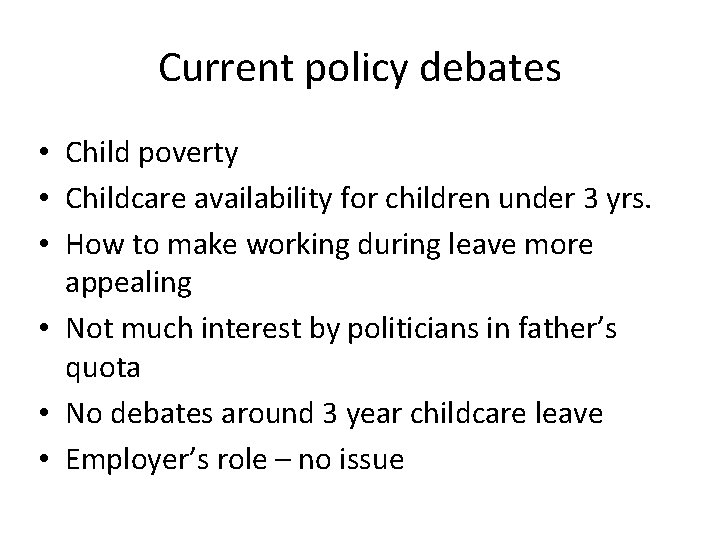 Current policy debates • Child poverty • Childcare availability for children under 3 yrs.