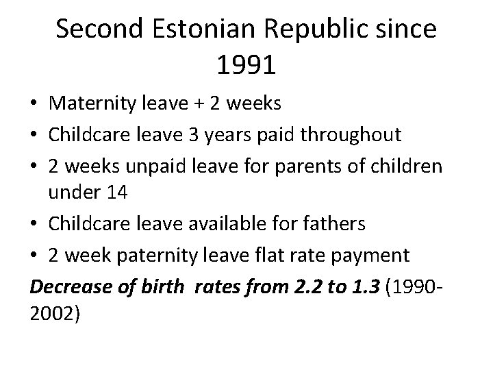 Second Estonian Republic since 1991 • Maternity leave + 2 weeks • Childcare leave